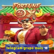 telegram grupo mais 18